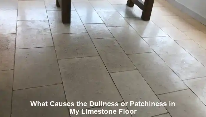 Key Causes of Dullness in Limestone Floors Revealed