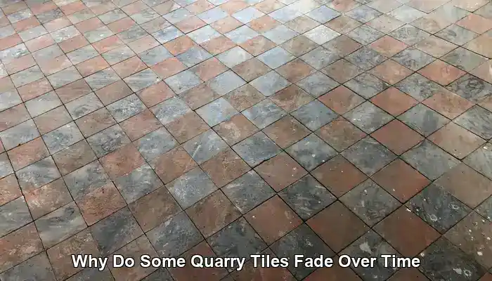 Quarry Tile Fading: Key Causes Revealed