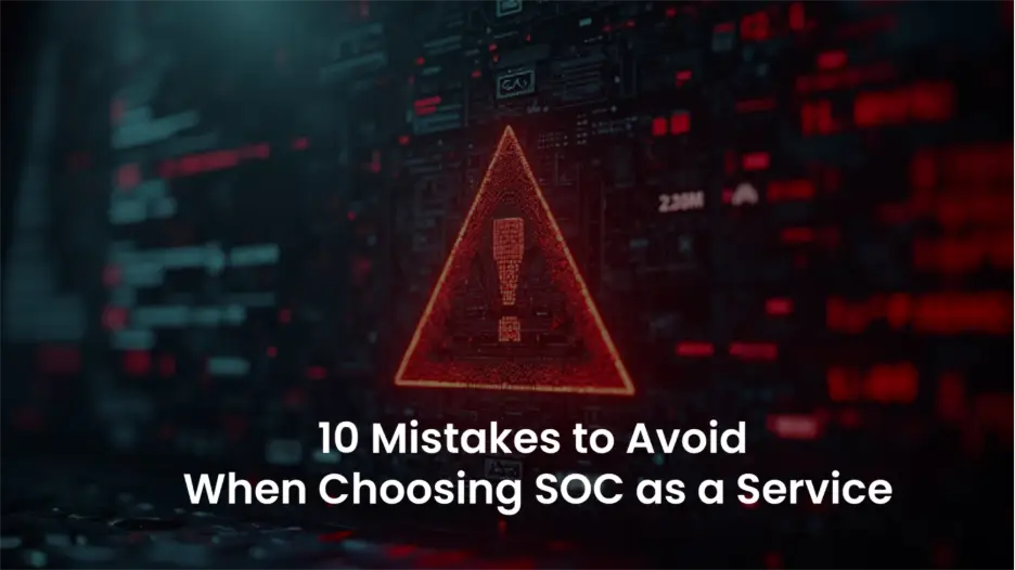 SOC as a Service: Top 10 Mistakes to Avoid in 2025